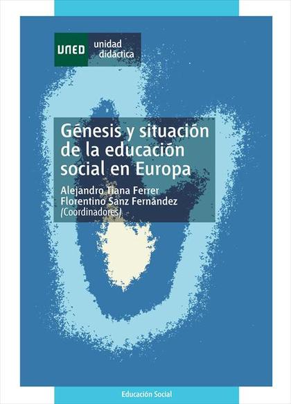 GÉNESIS Y SITUACIÓN DE LA EDUCACIÓN SOCIAL EN EUROPA