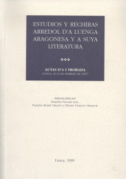 ESTUDIOS Y RECHIRAS ARREDOL DŽA LUENGA ARAGONESA Y A SUYA LITERATURA.           AUTAS DŽA I TRO