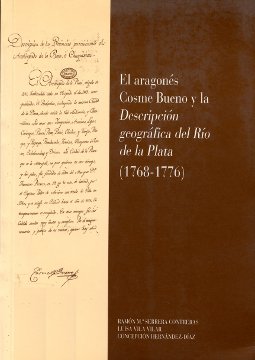 EL ARAGONÉS COSME BUENO Y LA DESCRIPCIÓN GEOGRÁFICA DEL RÍO DE LA PLATA (1768-17