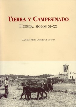 TIERRA Y CAMPESINADO : HUESCA, SIGLOS XI-XX