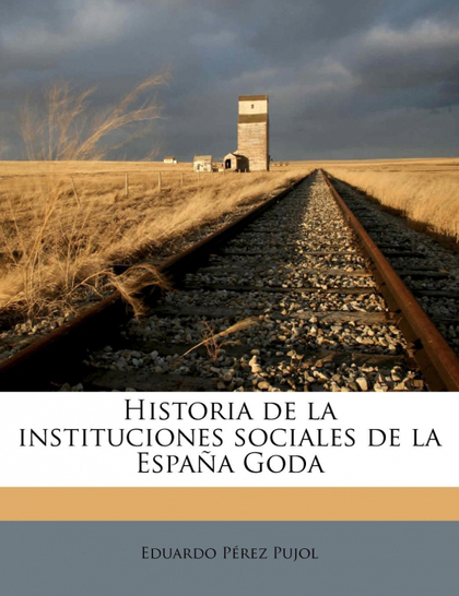 HISTORIA DE LA INSTITUCIONES SOCIALES DE LA ESPAÑA GODA