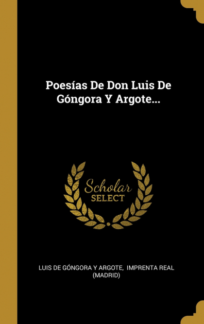 POESÍAS DE DON LUIS DE GÓNGORA Y ARGOTE...