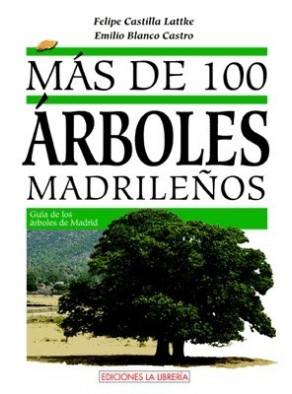 MÁS DE 100 ÁRBOLES MADRILEÑOS : GUÍA DE ÁRBOLES DE LA COMUNIDAD DE MADRID