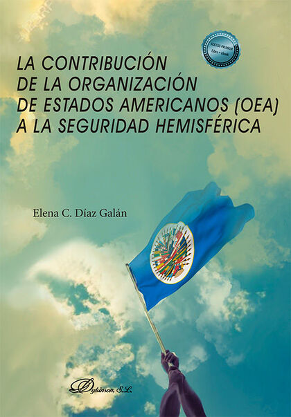 LA CONTRIBUCIÓN DE LA ORGANIZACIÓN DE ESTADOS AMERICANOS (OEA) A LA SEGURIDAD HE