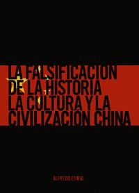 LA FALSIFICACION DE LA HISTORIA LA CULTURA Y LA CIVILIZACION CHINA