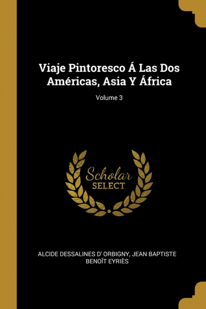 VIAJE PINTORESCO Á LAS DOS AMÉRICAS, ASIA Y ÁFRICA; VOLUME 3