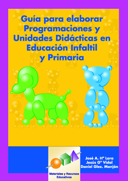 GUÍA PARA ELABORAR PROGRAMACIONES Y UNIDADES DIDÁCTICAS EN EDUCACIÓN INFANTIL Y