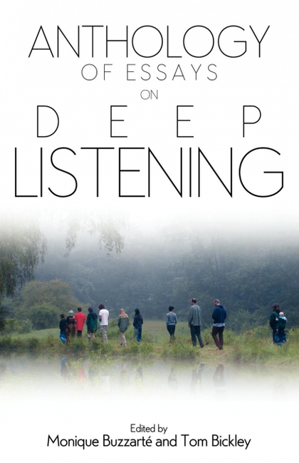 ANTHOLOGY OF ESSAYS ON DEEP LISTENING