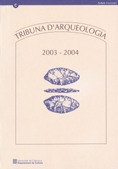 TRIBUNA D'ARQUEOLOGIA 2003-2004
