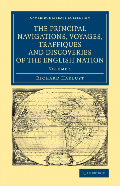 THE PRINCIPAL NAVIGATIONS VOYAGES TRAFFIQUES AND DISCOVERIES OF THE ENGLISH NATI