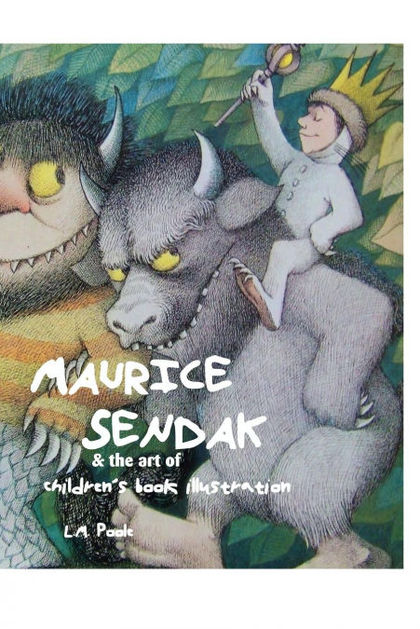 MAURICE SENDAK AND THE ART OF CHILDRENS BOOK ILLUSTRATION