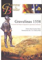 GRAVELINAS 1558 : LOS TERCIOS DE FELIPE II CONQUISTAN LA SUPREMACÍA CONTINENTAL