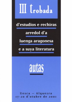ESTUDIOS Y RECHIRAS ARREDOL DŽA LUENGA ARAGONESA Y A SUYA LITERATURA.           AUTAS DŽA III T