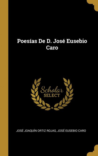 POESÍAS DE D. JOSÉ EUSEBIO CARO