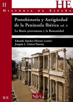 PROTOHISTORIA Y ANTIGÜEDAD DE LA PENÍNSULA IBÉRICA II: LA IBERIA PRERROMANA Y LA ROMANIDAD