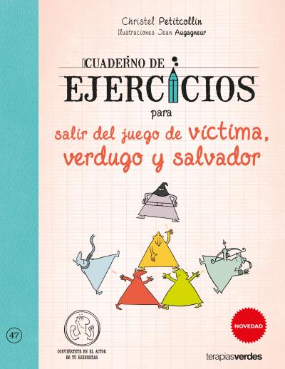 CUADERNO DE EJERCICIOS PARA SALIR DEL JUEGO DE VÍCTIMA, VERDUGO Y SALVADOR.