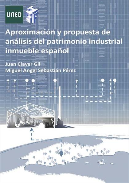 APROXIMACIÓN Y PROPUESTA DE ANÁLISIS DEL PATRIMONIO INDUSTRIAL INMUEBLE ESPAÑOL