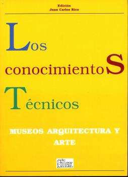 LOS CONOCIMIENTOS TÉCNICOS : MUSEOS, ARQUITECTURA, ARTE