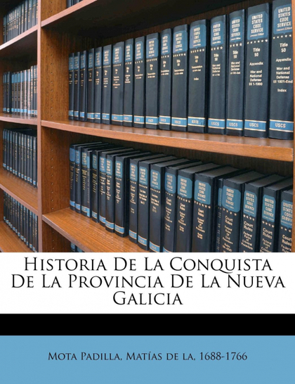 HISTORIA DE LA CONQUISTA DE LA PROVINCIA DE LA NUEVA GALICIA
