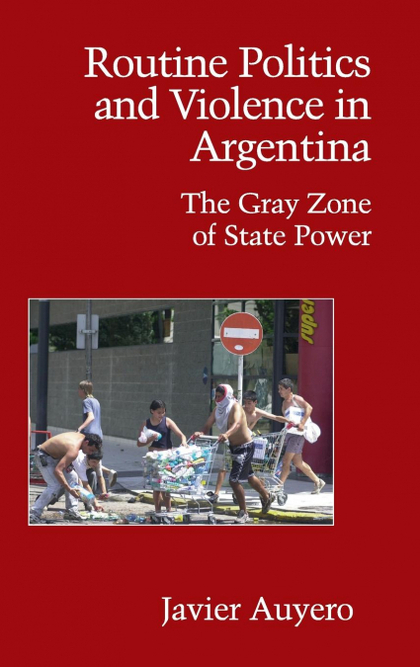 ROUTINE POLITICS AND VIOLENCE IN ARGENTINA