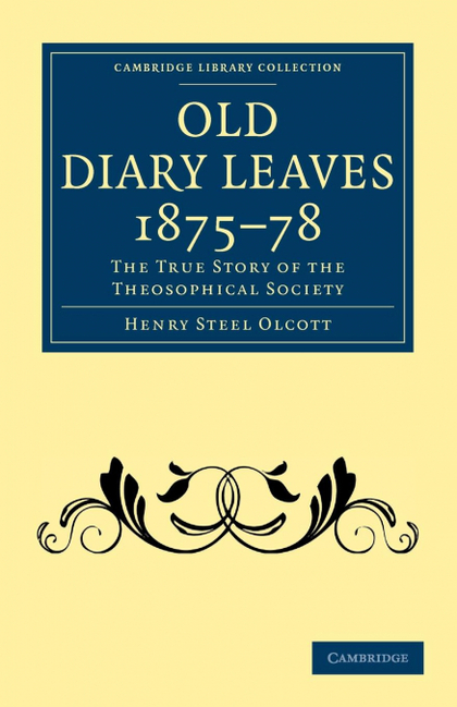 OLD DIARY LEAVES 1875 8. THE TRUE STORY OF THE THEOSOPHICAL SOCIETY