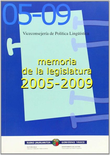 2005-2009 LEGEGINTZALDIKO JARDUERA TXOSTENA = MEMORIA DE LA LEGISLATURA 2005-2009