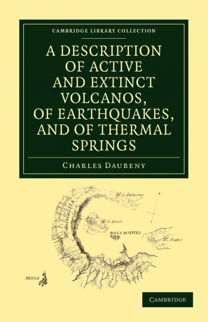 A DESCRIPTION OF ACTIVE AND EXTINCT VOLCANOS, OF EARTHQUAKES, AND OF THERMAL SPR