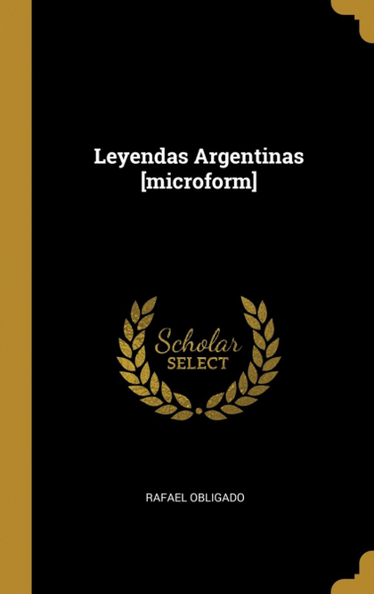 LEYENDAS ARGENTINAS [MICROFORM]