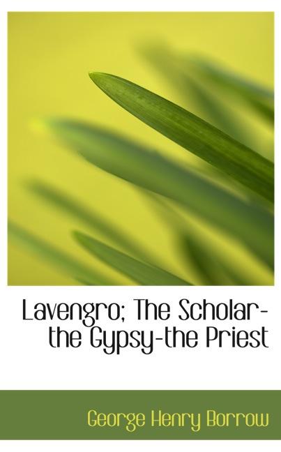 LAVENGRO; THE SCHOLAR-THE GYPSY-THE PRIEST