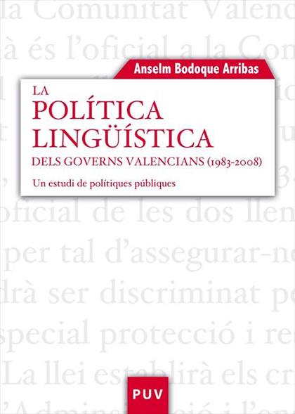 LA POLÍTICA LINGÜÍSTICA DELS GOVERNS VALENCIANS (1983-2008)