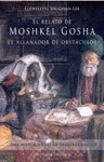 EL RELATO DE MOSHKEL GOSHA, EL ALLANADOR DE OBSTÁCULOS: UNA HISTORIA S