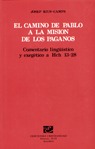 CAMINO DE PABLO A LA MISIÓN DE LOS PAGANOS, EL. COMENTARIO LINGÜÍSTICO Y EXEGÉTI