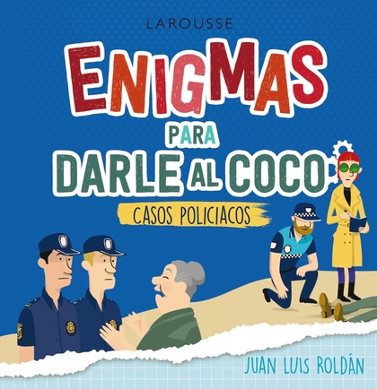 ENIGMAS PARA DARLE AL COCO. CASOS POLICÍACOS.