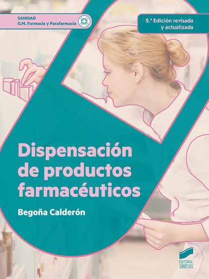 DISPENSACION DE PRODUCTOS FARMACEŽUTICOS (2.ª EDICIOŽN REVISADA Y ACTUALIZADA)