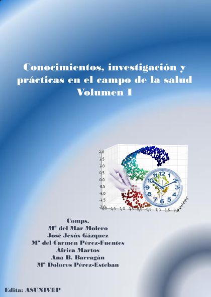 CONOCIMIENTOS, INVESTIGACIÓN Y PRÁCTICAS EN EL CAMPO DE LA SALUD. VOLUMEN I