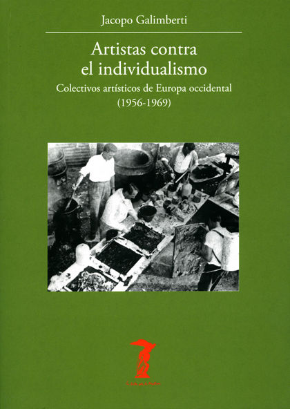 ARTISTAS CONTRA EL INDIVIDUALISMO. COLECTIVOS ARTÍSTICOS DE EUROPA OCCIDENTAL (1956-1969)