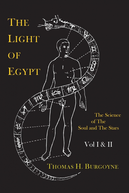 THE LIGHT OF EGYPT; OR, THE SCIENCE OF THE SOUL AND THE STARS [TWO VOLUMES IN ON