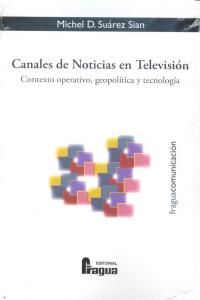 CANALES DE NOTICIAS EN TELEVISIÓN : CONTEXTO OPERATIVO, GEOPOLÍTICA Y TECNOLOGÍA