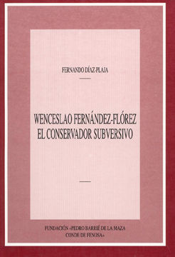 WENCESLAO FERNÁNDEZ FLOREZ, EL CONSERVADOR SUBVERSIVO