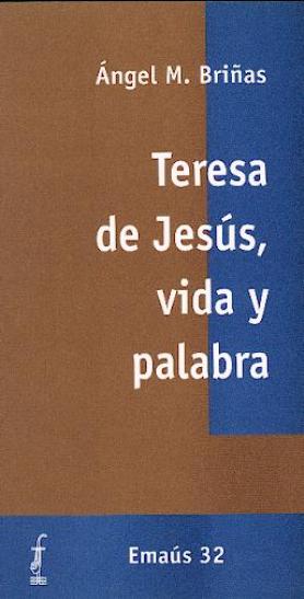 TERESA DE JESÚS, VIDA Y PALABRA