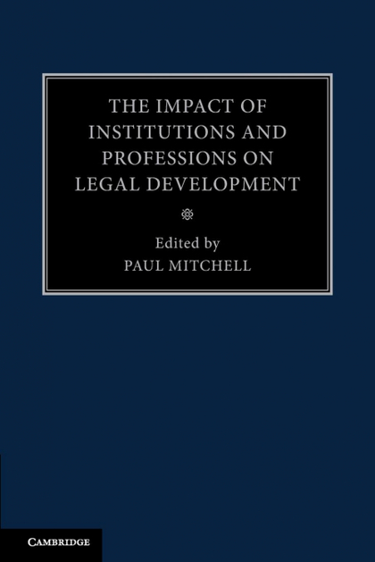 THE IMPACT OF INSTITUTIONS AND PROFESSIONS ON LEGAL DEVELOPMENT