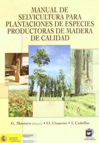 MANUAL DE SELVICULTURA PARA PLANTACIONES DE ESPECIES PRODUCTORAS DE MADERA DE CA