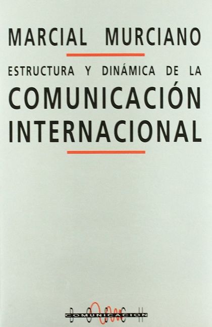 ESTRUCTURA Y DINÁMICA DE LA COMUNICACIÓN INTERNACIONAL