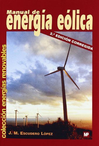 MANUAL DE ENERGÍA EÓLICA: INVESTIGACIÓN, DISEÑO, PROMOCIÓN, CONSTRUCCIÓN Y EXPLO.