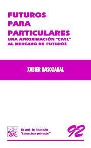 FUTUROS PARA PARTICULARES : UNA APROXIMACIÓN ŽCIVILŽ AL MERCADO DE FUTUROS