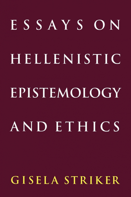 ESSAYS ON HELLENISTIC EPISTEMOLOGY AND ETHICS