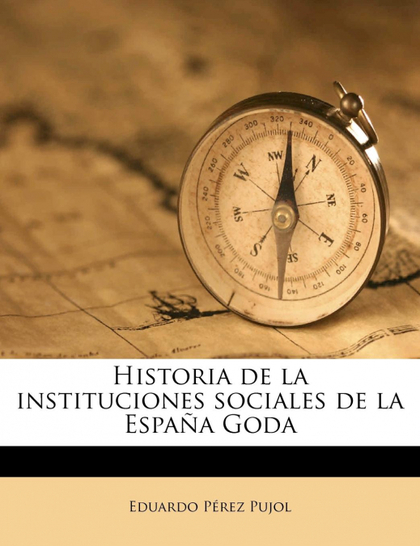 HISTORIA DE LA INSTITUCIONES SOCIALES DE LA ESPAÑA GODA