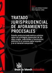TRATADO JURISPRUDENCIAL DE AFORAMIENTOS PROCESALES : ESTUDIO PARTICULARIZADO TEÓRICO-PRÁCTICO S