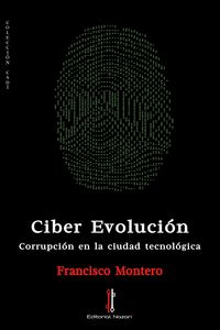 CIBER EVOLUCIÓN: CORRUPCIÓN EN LA CIUDAD TECNOLÓGICA