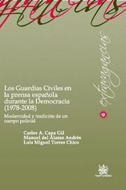LOS GUARDIAS CIVILES EN LA PRENSA ESPAÑOLA DURANTE LA DEMOCRACIA (1978-2008) : MODERNIDAD Y TRA